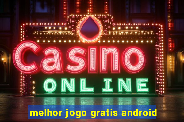 melhor jogo gratis android