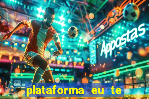 plataforma eu te amo pg