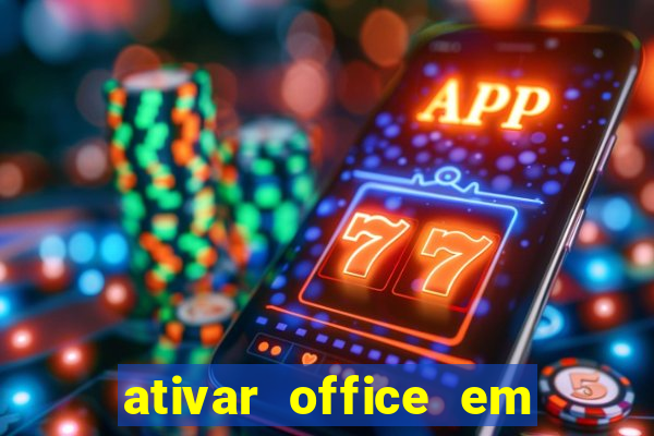 ativar office em 30 segundos