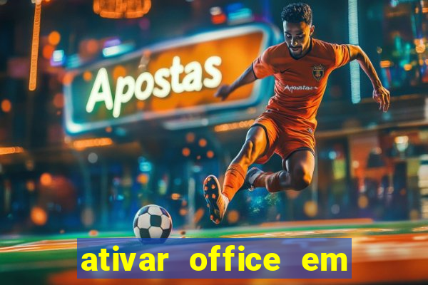 ativar office em 30 segundos