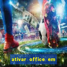 ativar office em 30 segundos