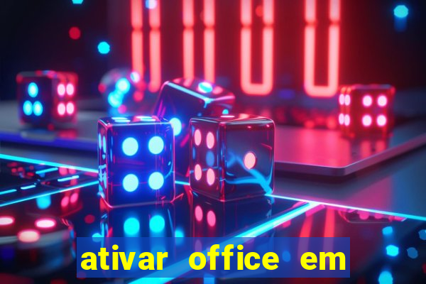 ativar office em 30 segundos