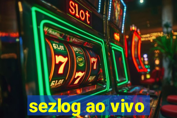 sezlog ao vivo