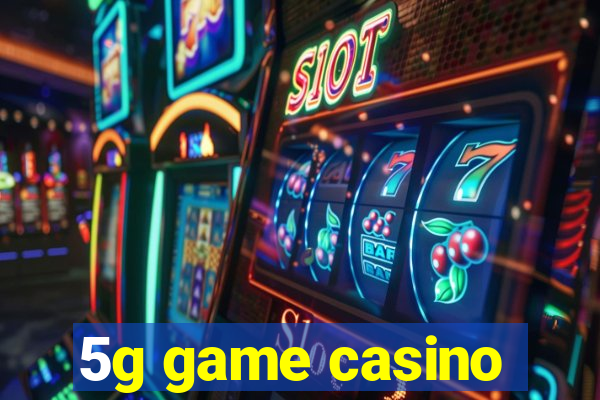 5g game casino