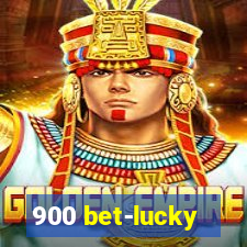 900 bet-lucky