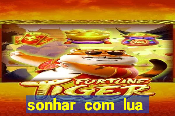 sonhar com lua jogo do bicho