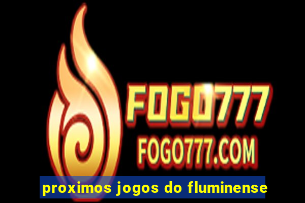 proximos jogos do fluminense