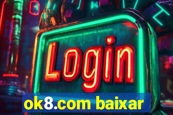 ok8.com baixar