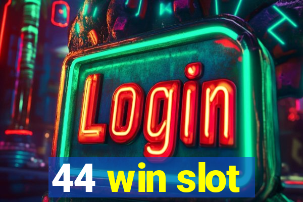 44 win slot