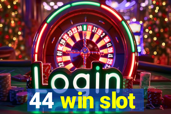 44 win slot