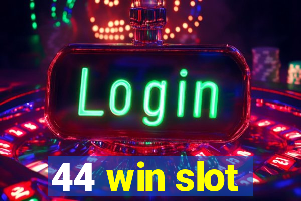 44 win slot