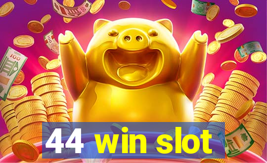 44 win slot