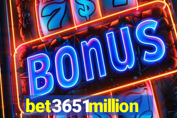 bet3651million