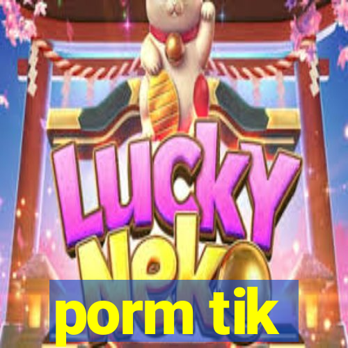 porm tik