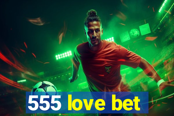 555 love bet