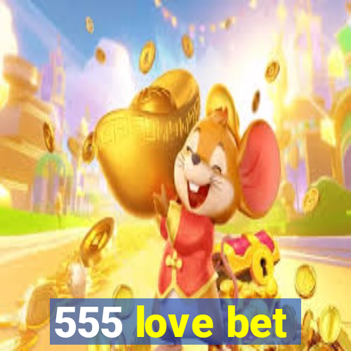 555 love bet