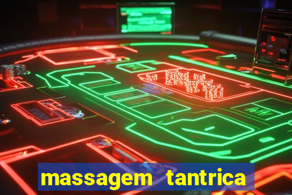 massagem tantrica zona leste