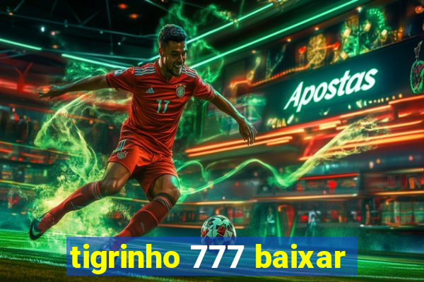 tigrinho 777 baixar