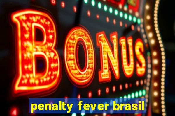 penalty fever brasil