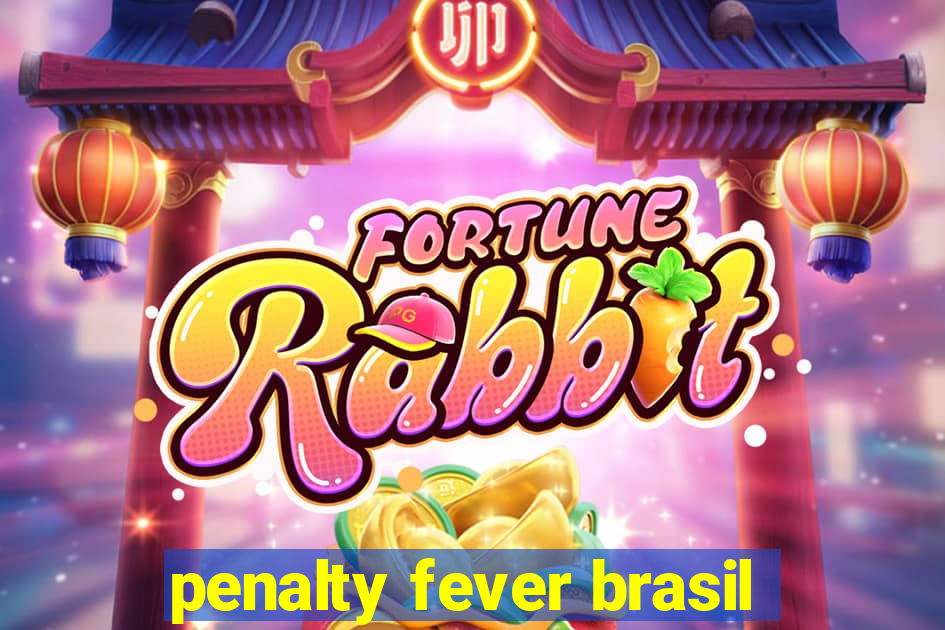 penalty fever brasil