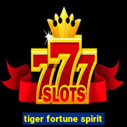 tiger fortune spirit