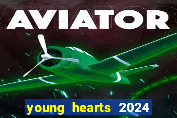 young hearts 2024 assistir online dublado