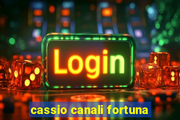 cassio canali fortuna