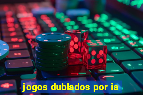 jogos dublados por ia