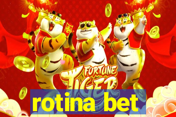 rotina bet