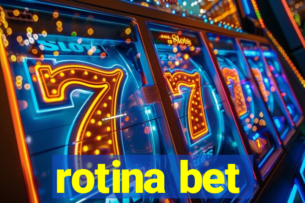 rotina bet