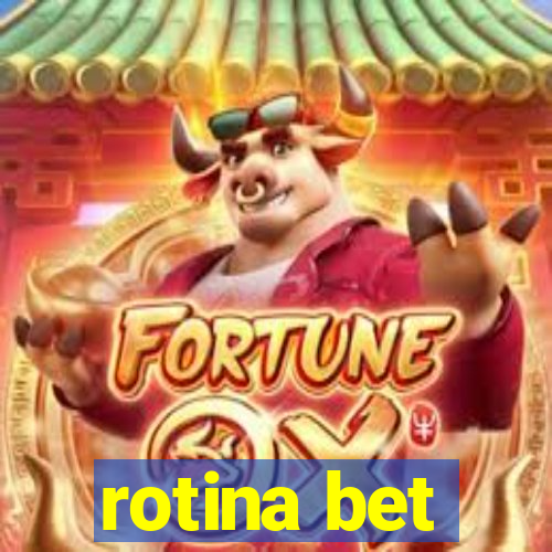 rotina bet