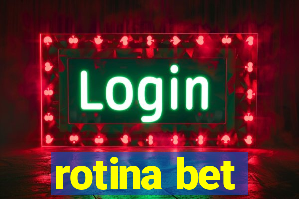 rotina bet