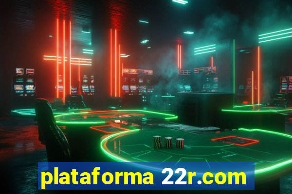 plataforma 22r.com