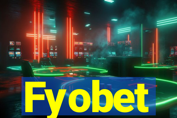 Fyobet