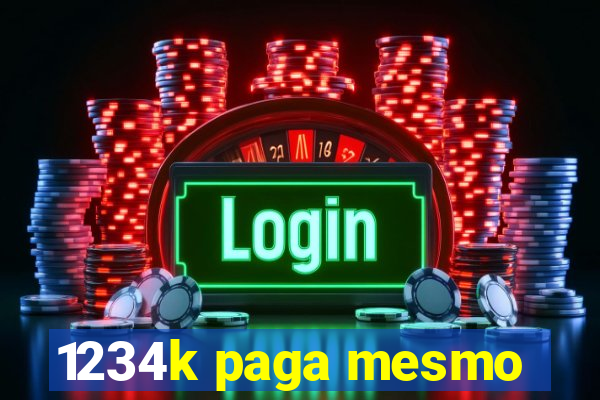 1234k paga mesmo