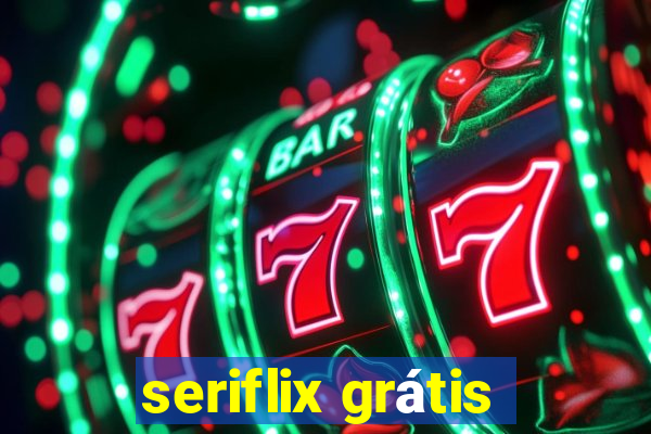 seriflix grátis