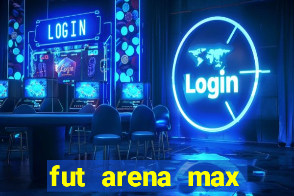 fut arena max futebol ao vivo