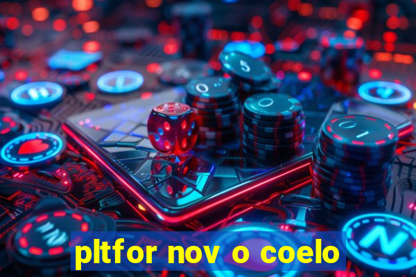 pltfor nov o coelo