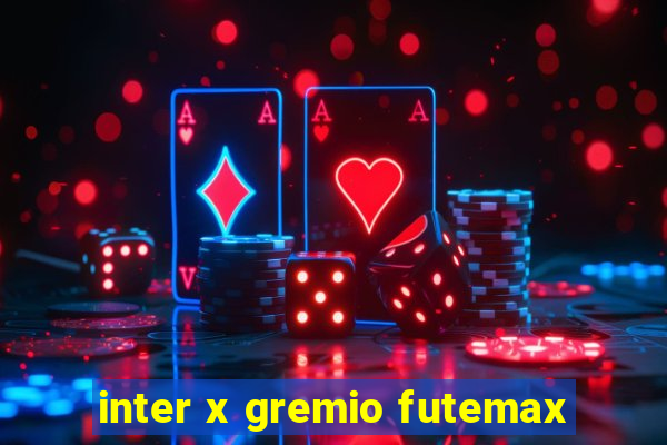 inter x gremio futemax