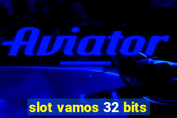 slot vamos 32 bits