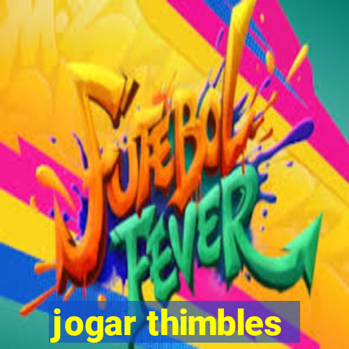 jogar thimbles