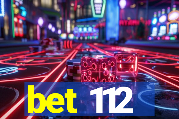 bet 112