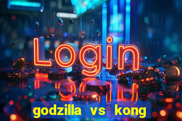 godzilla vs kong filme completo dublado topflix