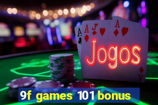 9f games 101 bonus