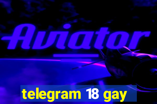 telegram 18 gay