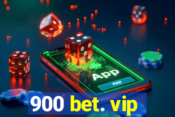 900 bet. vip