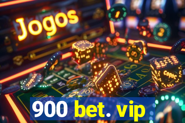 900 bet. vip