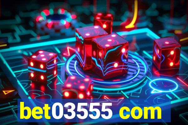 bet03555 com