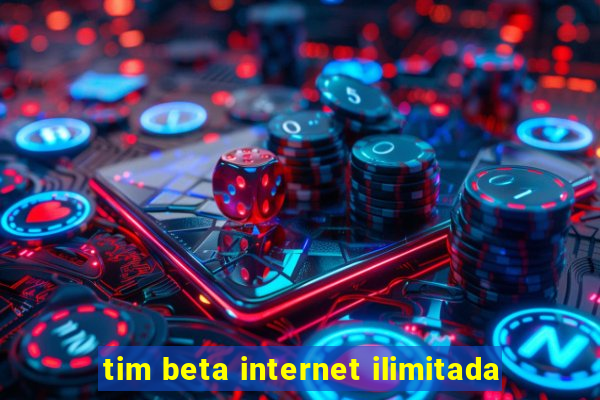 tim beta internet ilimitada