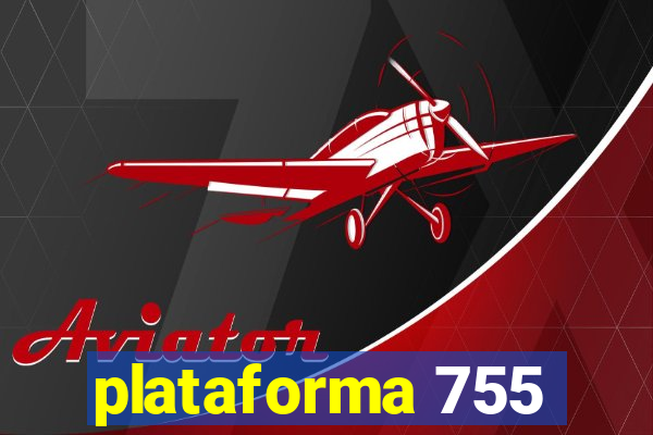 plataforma 755